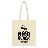 Need Black Coffee Tote Bag, Funny Coffee Lover Gift, Caffeine Addict Shopping Bag, Dark Roast Fan Tote, Coffee Quote Reusable Bag - Tawshia